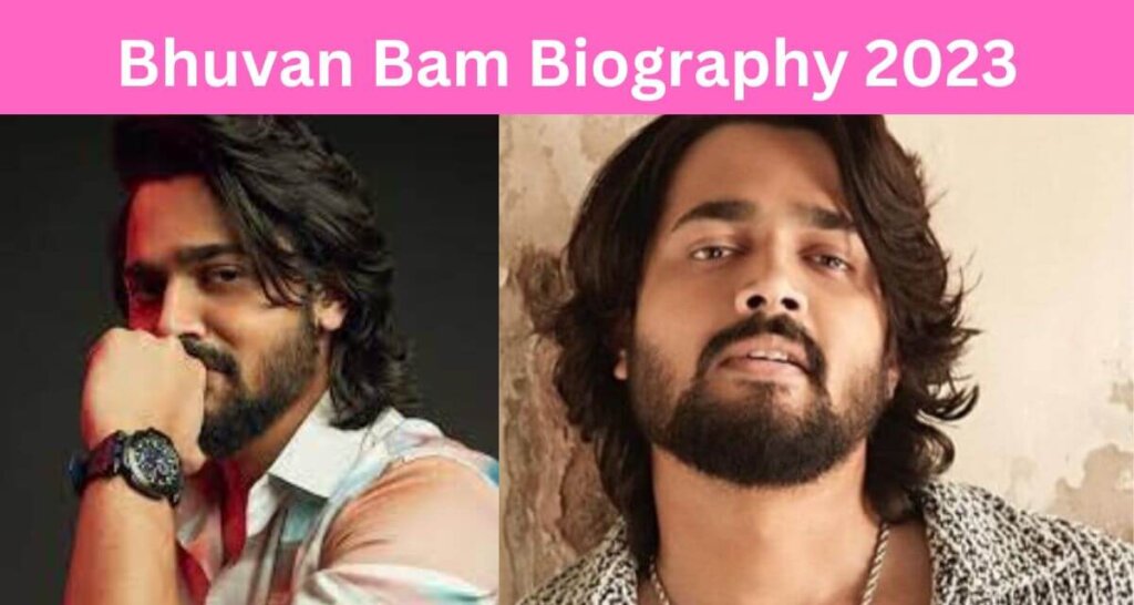 Bhuvan Bam Biography 2023