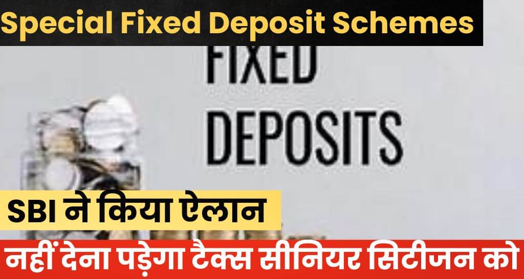 Special Fixed Deposit Schemes