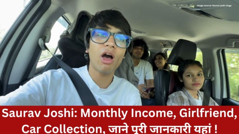 Saurav Joshi Monthly Income, Girlfriend, Car Collection, जाने पूरी जानकारी यहां !