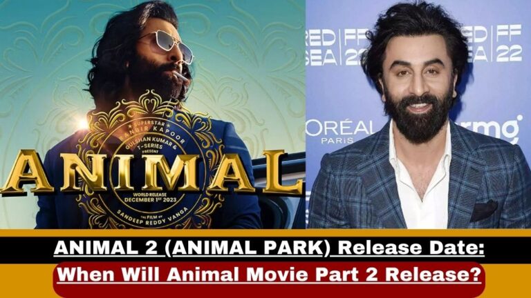 ANIMAL 2 (ANIMAL PARK) Release Date: जाने कब रिलीज़ होगी रणवीर कपूर की Animal 2